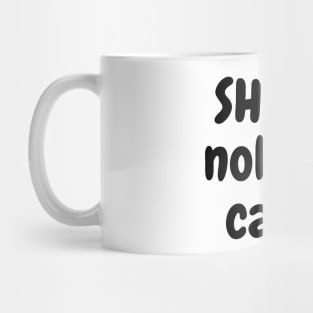 Shhh... nobody cares Mug